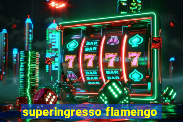 superingresso flamengo